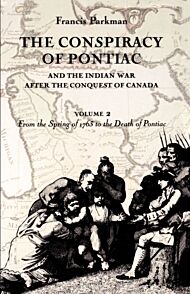 The Conspiracy of Pontiac and the Indian War after the Conquest of Canada, Volume 2
