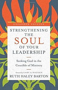 Strengthening the Soul of Your Leadership - Seeking God in the Crucible of Ministry