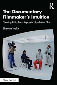 The Documentary Filmmaker's Intuition