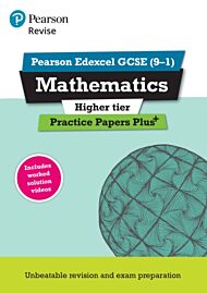 Pearson REVISE Edexcel GCSE (9-1) Maths Higher Practice Papers Plus: For 2024 and 2025 assessments a