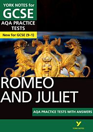Romeo and Juliet AQA Practice Tests: York Notes for GCSE the best way to practise and feel ready for