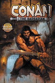 Conan The Barbarian Vol. 1: Into The Crucible