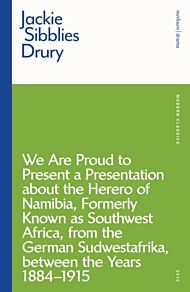 We are Proud to Present a Presentation About the Herero of Namibia, Formerly Known as Southwest Afri