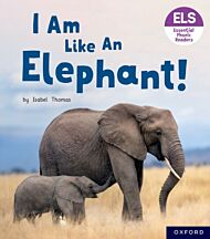Essential Letters and Sounds: Essential Phonic Readers: Oxford Reading Level 5: I Am Like an Elephan