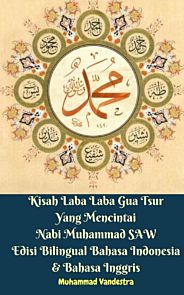 Kisah Laba Laba Gua Tsur Yang Mencintai Nabi Muhammad SAW Edisi Bilingual Bahasa Indonesia & Bahasa