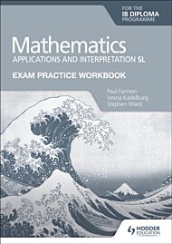 Exam Practice Workbook for Mathematics for the IB Diploma: Applications and interpretation SL