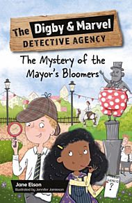 Reading Planet KS2: The Digby and Marvel Detective Agency: The Mystery of the Mayor's Bloomers - Sta