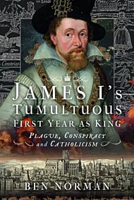 James I¿s Tumultuous First Year as King