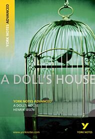 A Doll's House: York Notes Advanced everything you need to catch up, study and prepare for and 2023