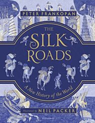 Silk Roads, The: A New History of the World