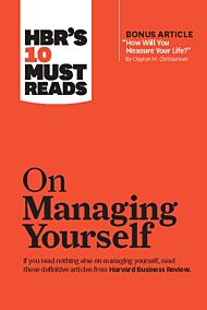 HBR's 10 Must Reads on Managing Yourself (with bonus article "How Will You Measure Your Life?" by Cl