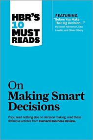 HBR's 10 Must Reads on Making Smart Decisions (with featured article "Before You Make That Big Decis
