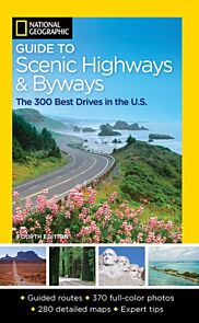 National Geographic Guide to Scenic Highways and Byways, 4th Edition