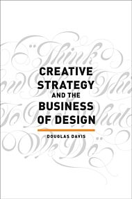 Creative Strategy and the Business of Design