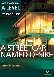 A Streetcar Named Desire: York Notes for A-level everything you need to catch up, study and prepare