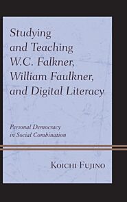 Studying and Teaching W.C. Falkner, William Faulkner, and Digital Literacy