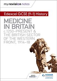 My Revision Notes: Edexcel GCSE (9-1) History: Medicine in Britain, c1250-present and The British se