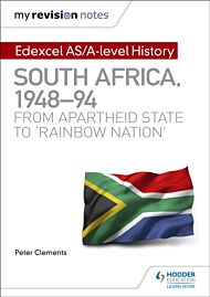 My Revision Notes: Edexcel AS/A-level History South Africa, 1948¿94: from apartheid state to 'rainbo