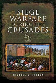 Siege Warfare during the Crusades