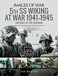 5th SS Division Wiking at War 1941-1945: History of the Division