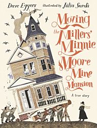 Moving the Millers' Minnie Moore Mine Mansion: A True Story