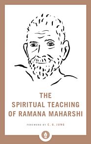 The Spiritual Teaching of Ramana Maharshi