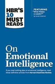HBR's 10 Must Reads on Emotional Intelligence (with featured article "What Makes a Leader?" by Danie