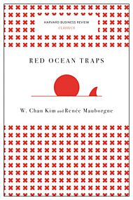 Red Ocean Traps (Harvard Business Review Classics)