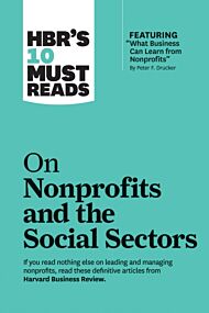 HBR's 10 Must Reads on Nonprofits and the Social Sectors (featuring "What Business Can Learn from No