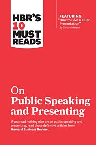 HBR's 10 Must Reads on Public Speaking and Presenting (with featured article "How to Give a Killer P