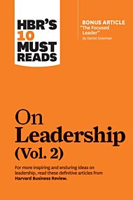 HBR's 10 Must Reads on Leadership, Vol. 2 (with bonus article "The Focused Leader" By Daniel Goleman