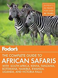 Fodor's the Complete Guide to African Safaris