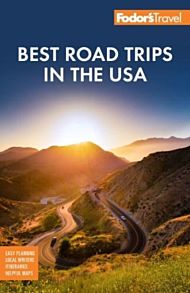 Fodor's Best Road Trips in the USA