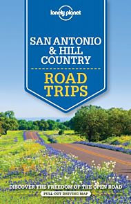 Lonely Planet San Antonio, Austin & Texas Backcountry Road Trips