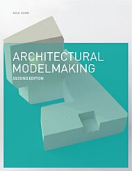 Architectural Modelmaking 2e