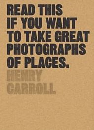 Read This if You Want to Take Great Photographs of Places