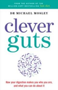 Clever Gut Diet, The. How Your Digestion Makes You