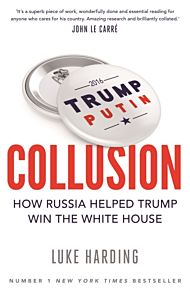 Collusion. How Russia Helped Trump Win the White H