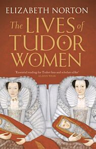 The Lives of Tudor Women