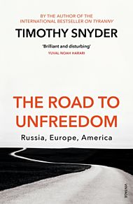 Road to Unfreedom, The. Russia, Europe, America
