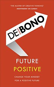 Future Positive. Change Your Mindset for a Positiv
