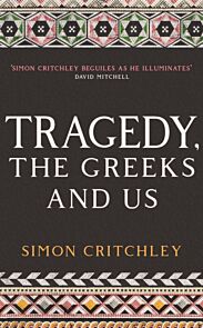 Tragedy, the Greeks and Us