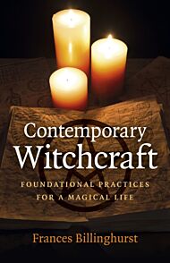 Contemporary Witchcraft - Foundational Practices for a Magical Life