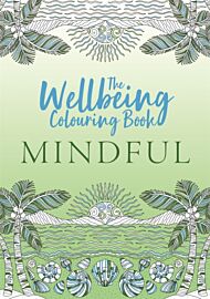 The Wellbeing Colouring Book: Mindful