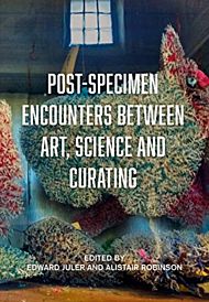 Post-Specimen Encounters Between Art, Science and Curating