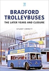 Bradford Trolleybuses: The Later Years and Closure