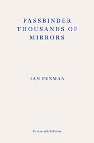 Fassbinder Thousands of Mirrors