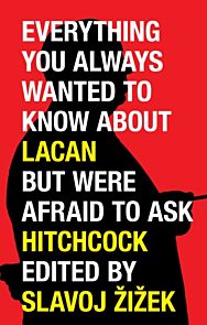 Everything You Always Wanted to Know About Lacan (But Were Afraid to Ask Hitchcock)