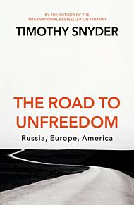 Road to Unfreedom, The. Russia, Europe, America