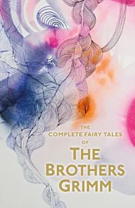 The Complete Illustrated Fairy Tales of The Brothe